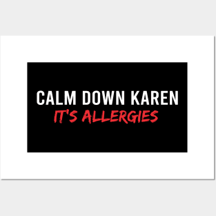 Calm Down Karen Its Allergies Posters and Art